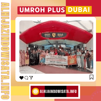 Daftar Paket Umroh Plus Dubai Bekasi